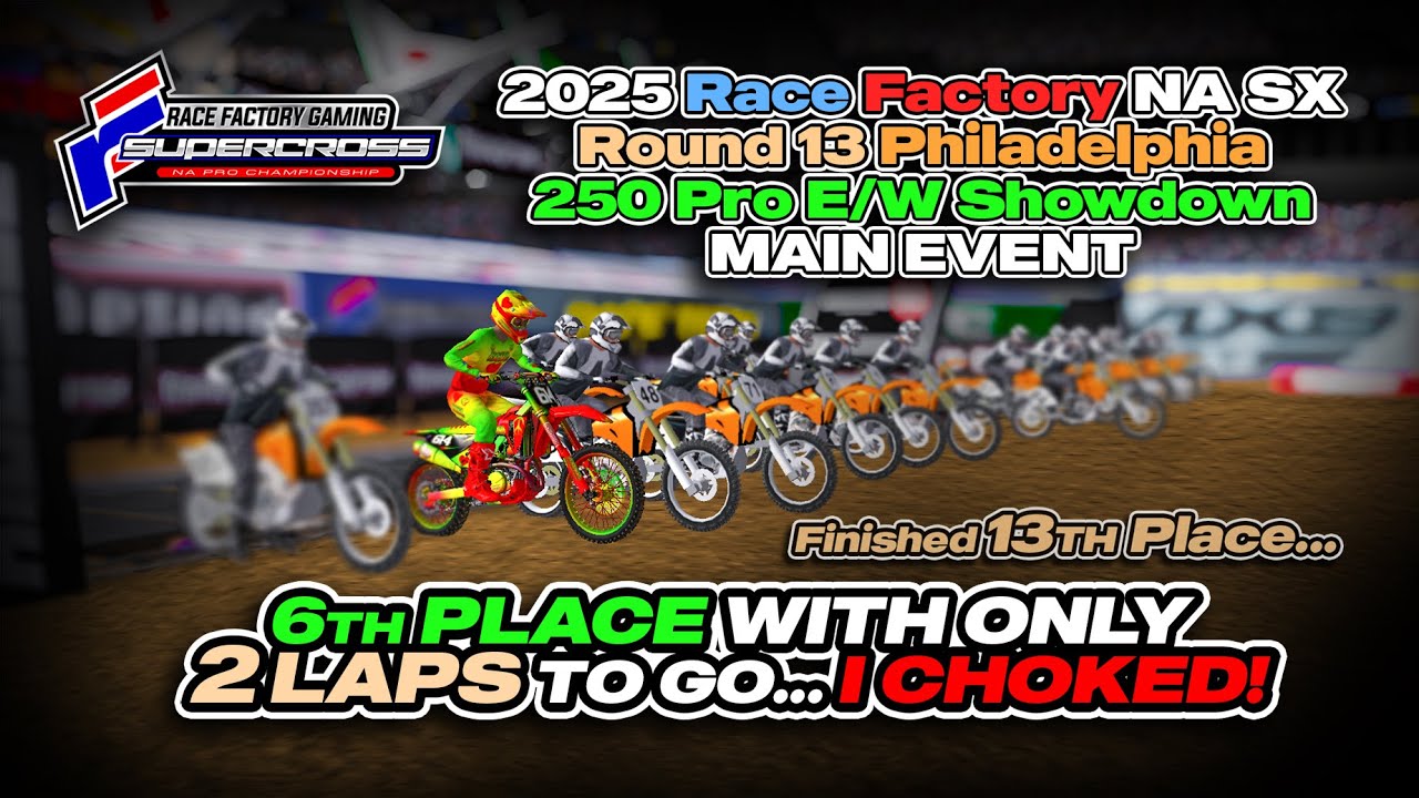 MX Simulator | 2025 SX 250 E/W Showdown | Main Event RD13 Philadelphia