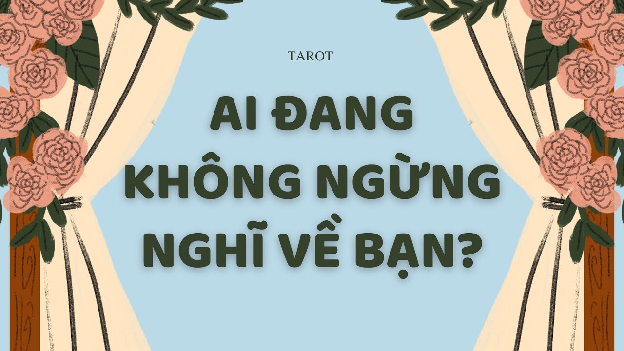 AI ĐANG KHÔNG NGỪNG NGHĨ VỀ BẠN?