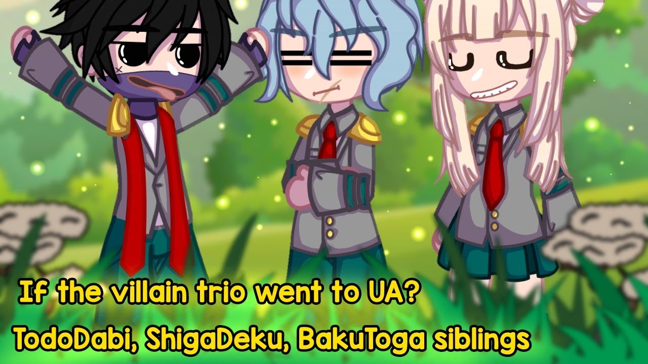 “What if the villain trio went to UA?” [] Bnha AU [] ft. Bakutoga and Shigadeku siblings 🤍