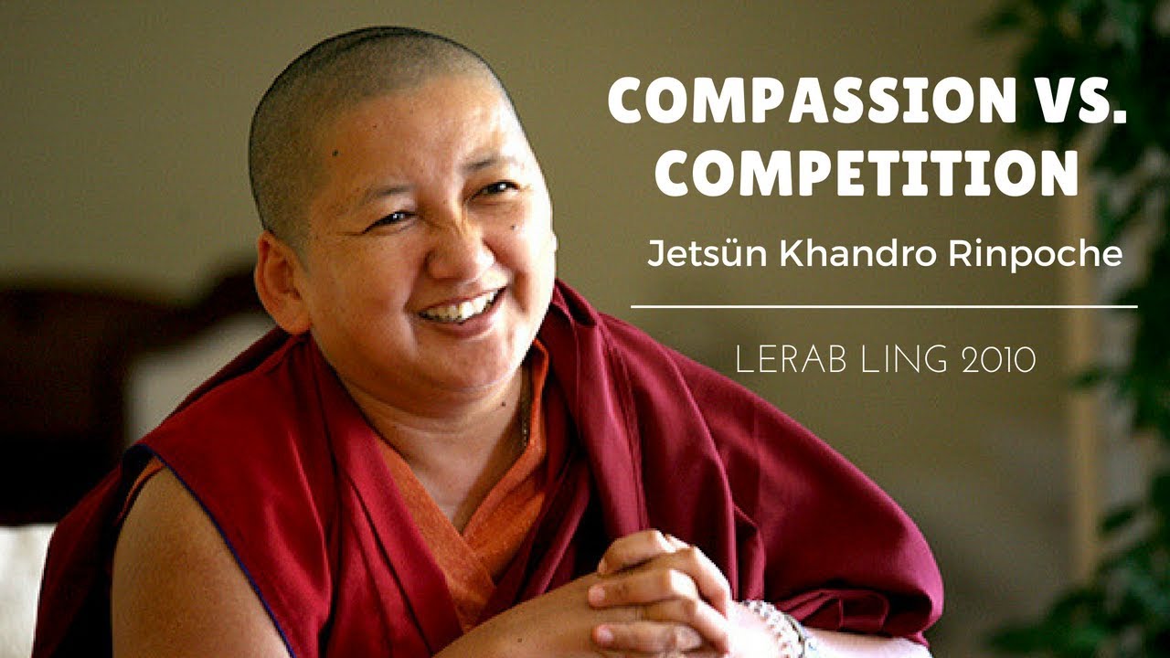 Khandro Rinpoche ~ Compassion versus Competition