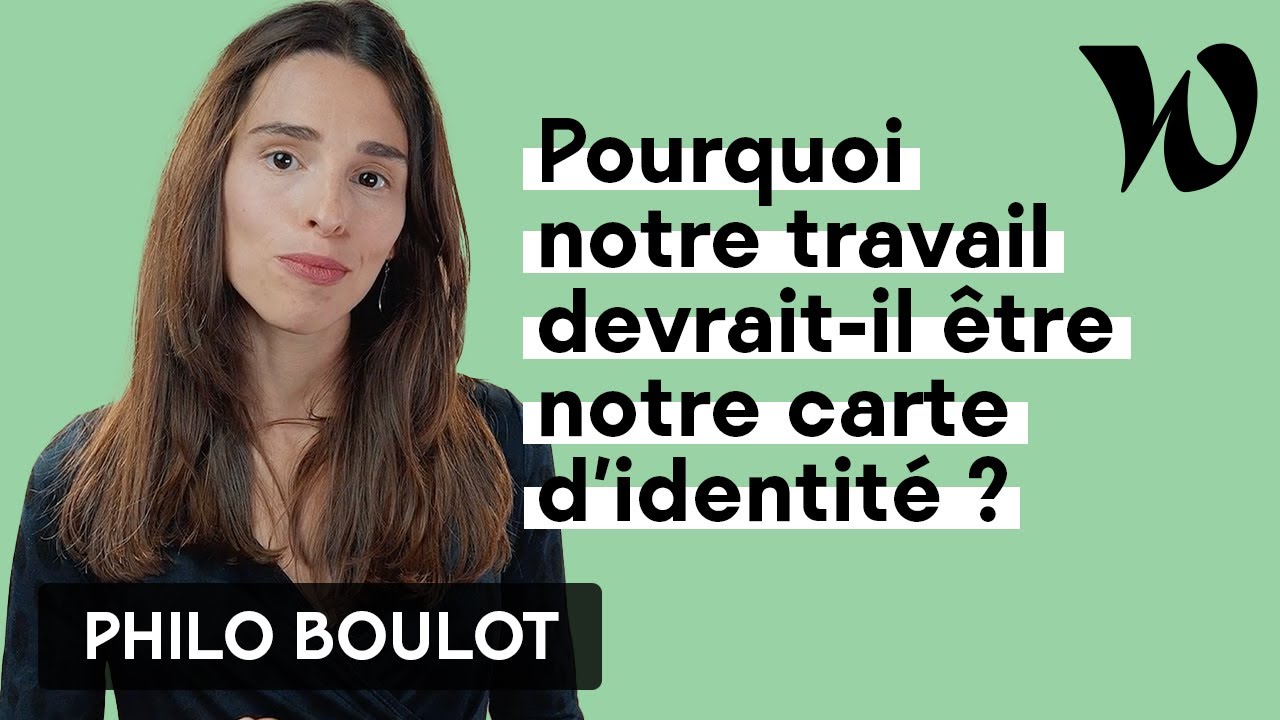 Pourquoi notre travail devrait-il être notre carte d’identité ? | Philo Boulot avec Céline Marty