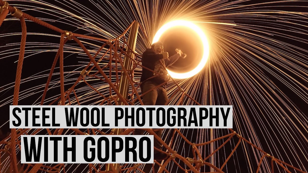 STEEL WOOL PHOTOGRAPHY gopro tutorial from A to Z