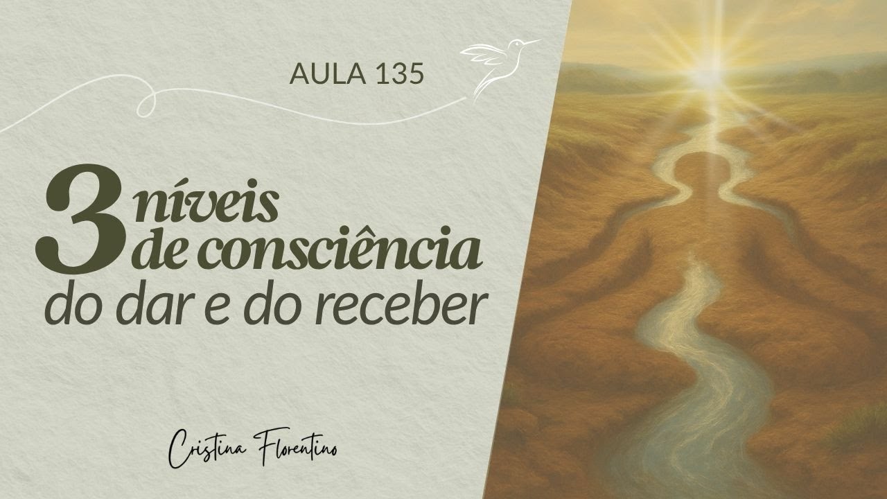 Aula 135 - Os Três Niveis de Consciência do Dar e Receber - Constelação Familiar
