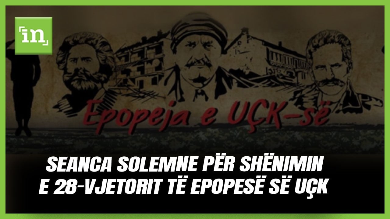 Seanca solemne për shënimin e 28-vjetorit të Epopesë së Ushtrisë Çlirimtare të Kosovës