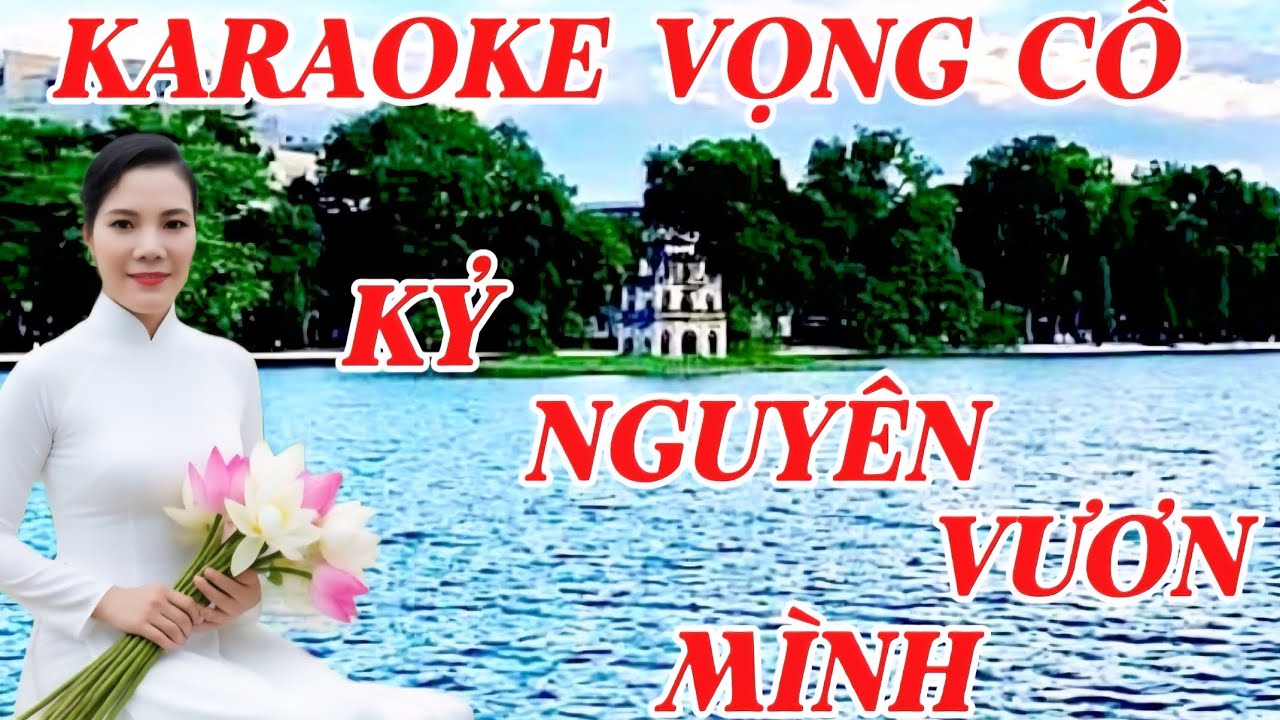 karaoke vọng cổ - KỶ NGUYÊN VƯƠN MÌNH - Soạn giả Lynh nguyễn 