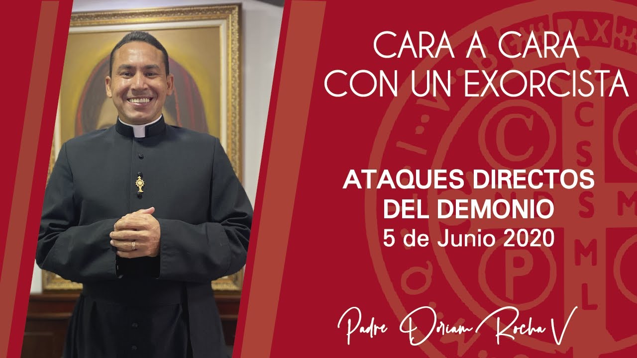 ATAQUES DIRECTOS DEL #DEMONIO |#CARAACARA CON UN #EXORCISTA |  5 DE JUNIO 2020 | P. DORIAM ROCHA