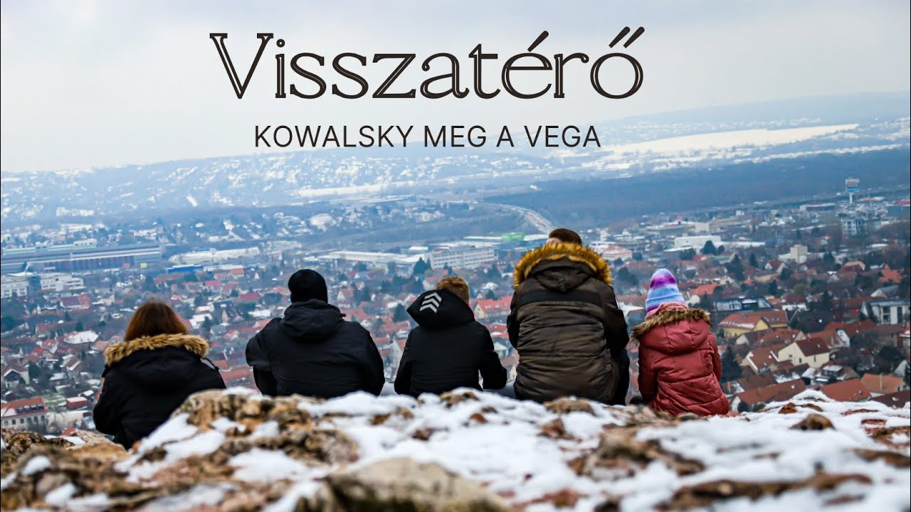 KOWALSKY MEG A VEGA – VISSZATÉRŐ (Official)