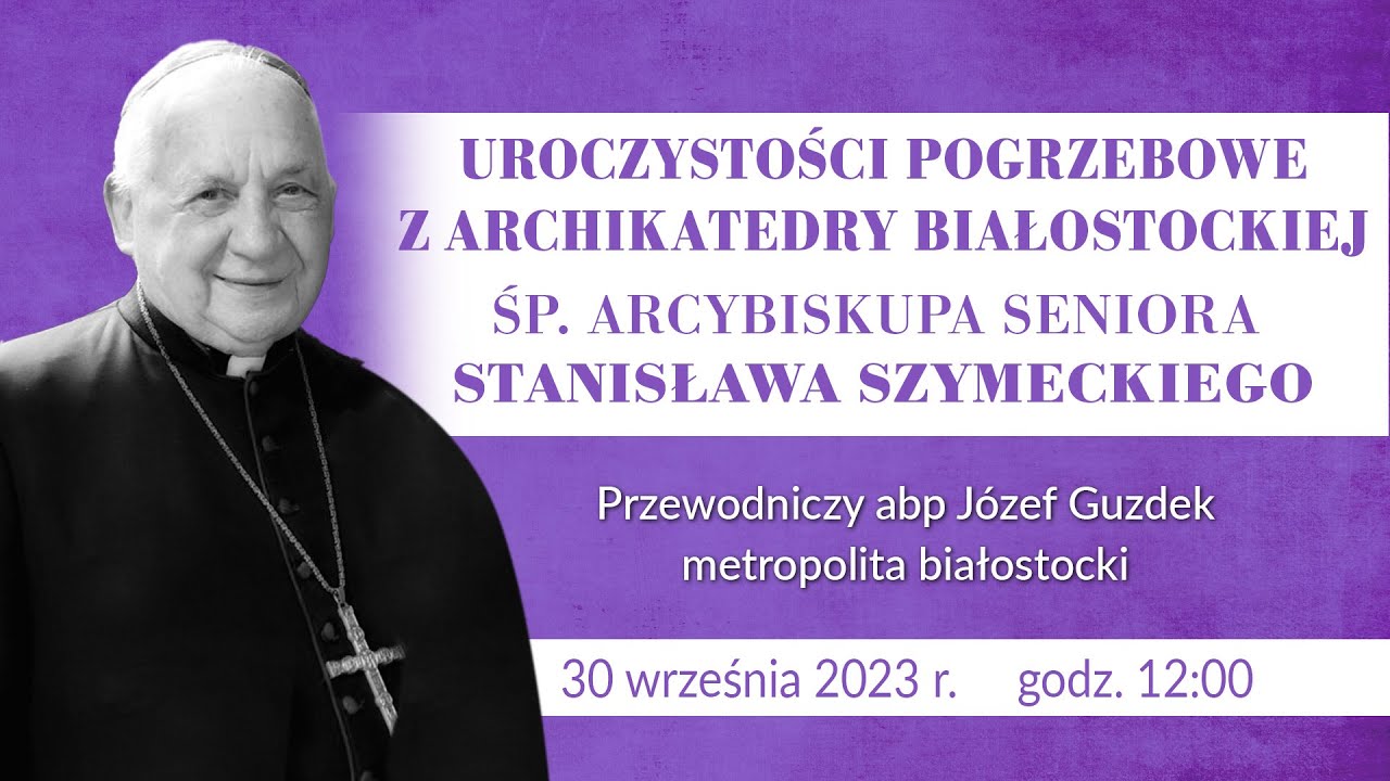 Uroczystości Pogrzebowe śp. Arcybiskupa Stanisława Szymeckiego