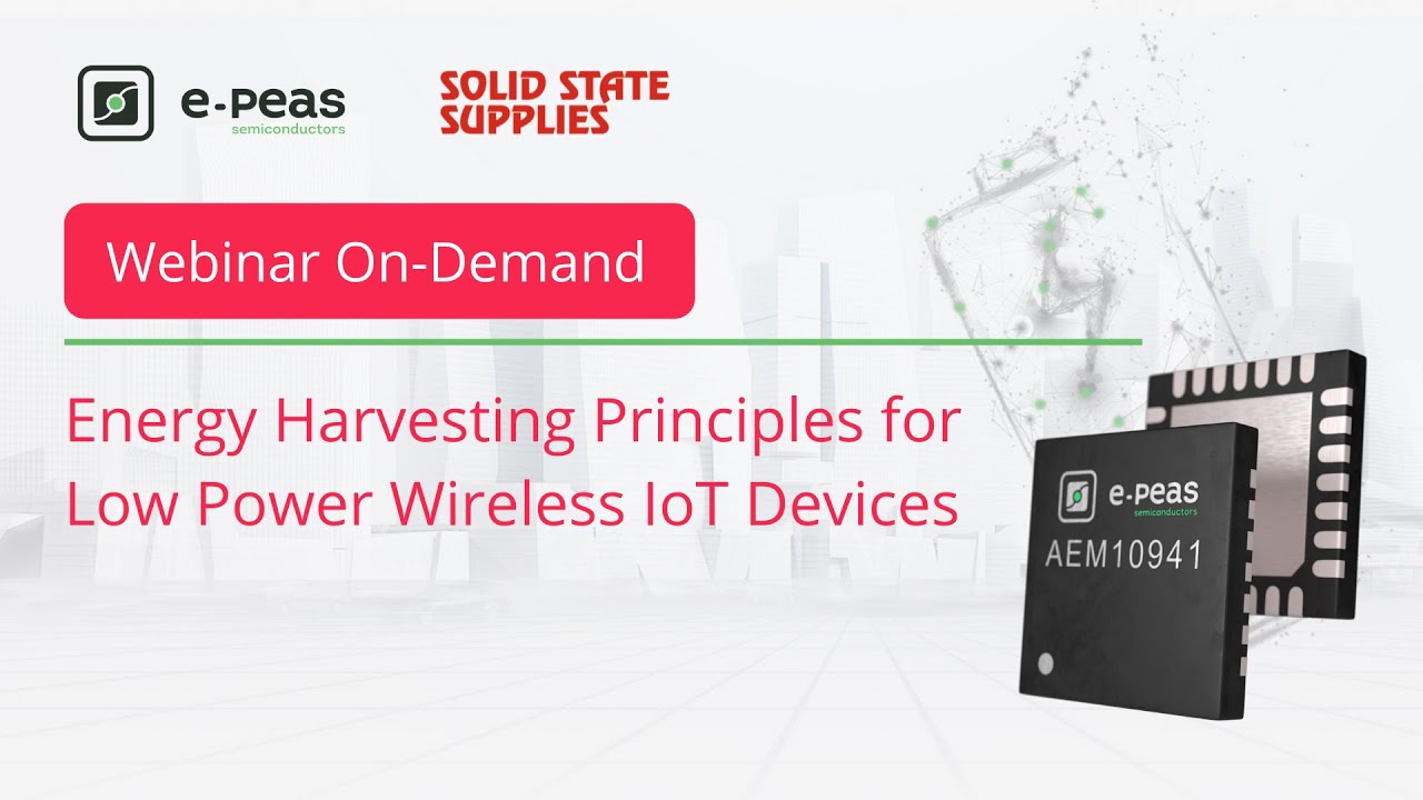 [On demand webinar] Energy Harvesting Principles for Low Power Wireless IoT Devices