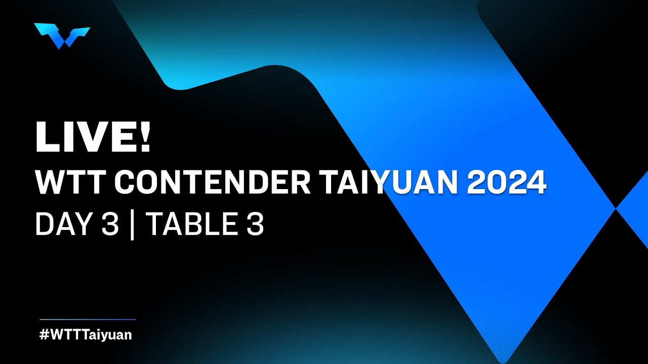 LIVE! | T3 | Day 3 | WTT Contender Taiyuan 2024