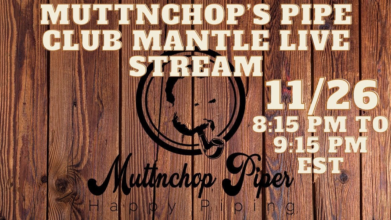 Muttnchop Pipers Pipe Club Mantle Live Stream 11/26