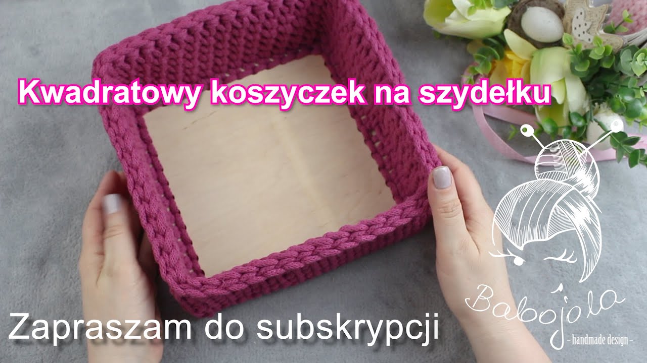 Kwadratowy koszyczek  na szydełku. Jak zrobić.