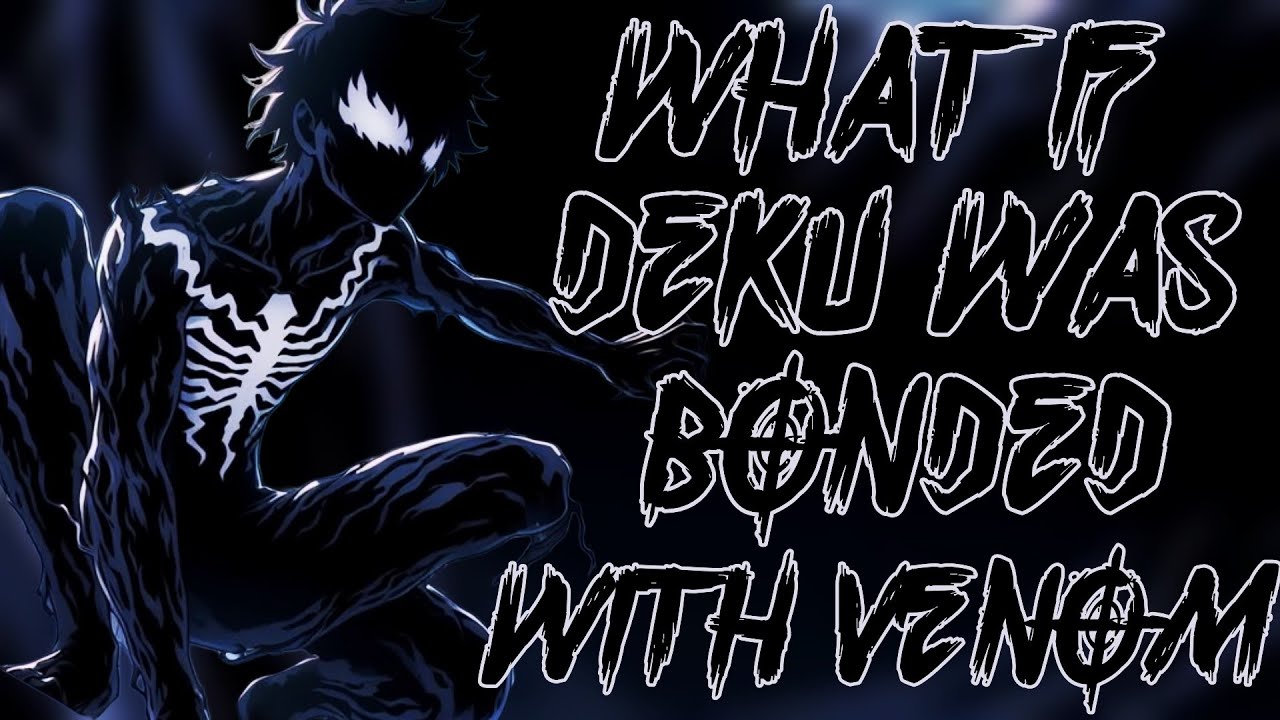 What If Deku Bonded With Venom