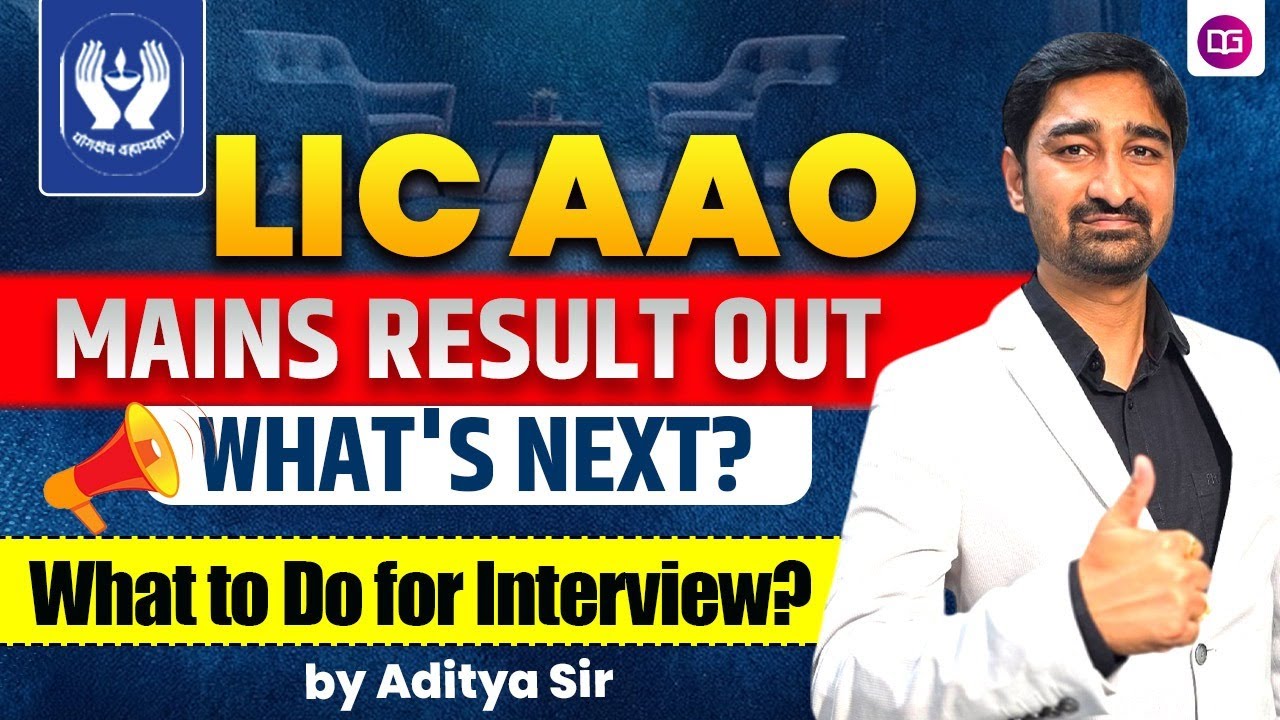 LIC AAO Mains Result Out 📢 | What&rsquo;s Next? How to Prepare For Interview? | Strategy By Aditya Sir