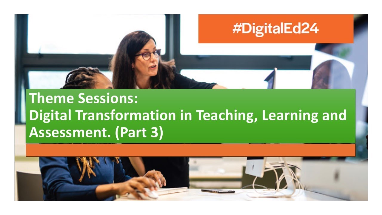 Digital Transformation in Teaching, Learning and Assessment Part 3