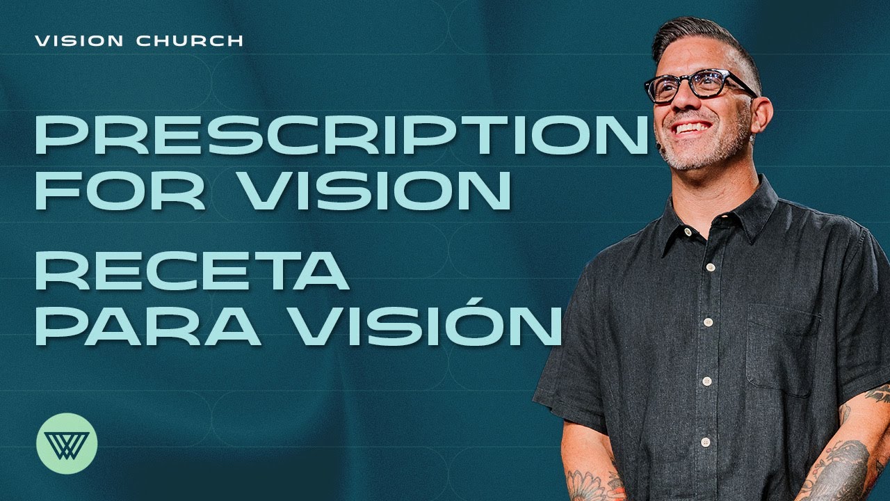 Prescription for Vision // Recipe for Vision | Pastor Josh Roberts | Vision Church