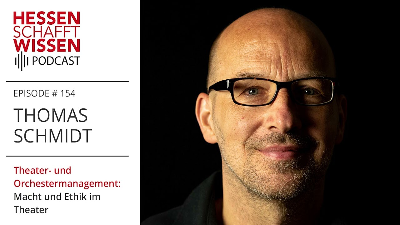 Thomas Schmidt - Theater- und Orchestermanagement | Hessen schafft Wissen Podcast
