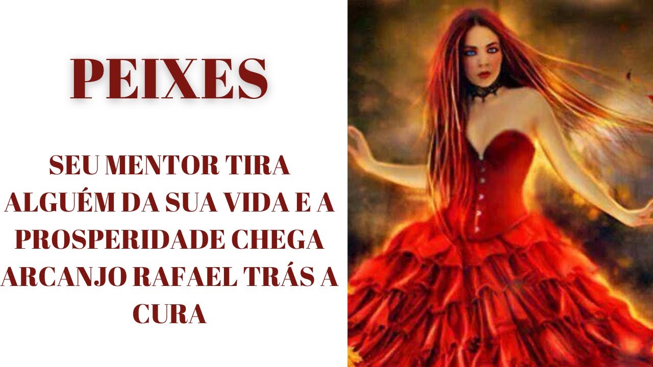 PEIXES 🐦‍🔥SEU MENTOR TIRA ALGUÉM DA SUA VIDA E A PROSPERIDADE CHEGA ARCANJO RAFAEL TRÁS A CURA