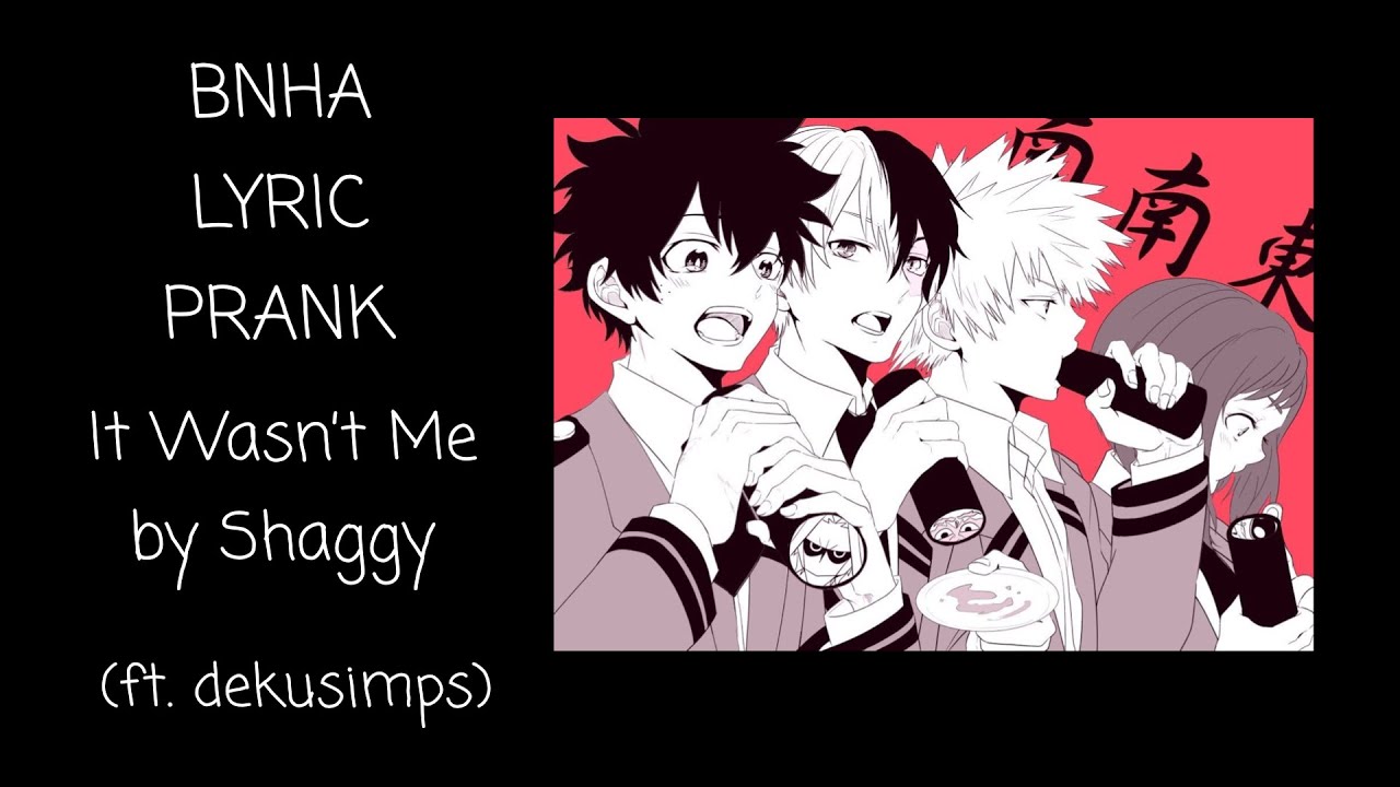 It Wasn’t Me - Shaggy BNHA Lyric Prank (onesided tddk, bkdk, etc.)