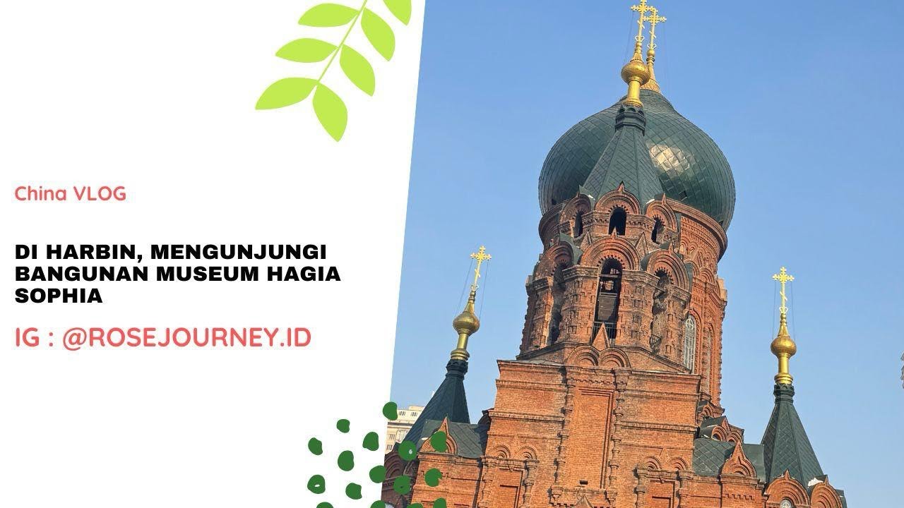 Di Harbin, MENGUNJUNGI bangunan museum Hagia Sophia #harbin #china 