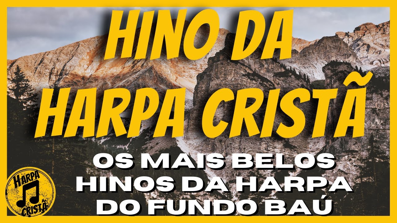 Hino da Harpa Cristã [Os Mais Belos Hinos da Harpa - Anos 60 70 80 90 - Hinos do Fundo Baú]