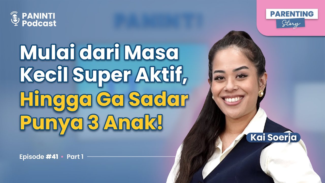 Real Life Story of Parenting with Kai Soerja | Eps.41 #panintipodcast