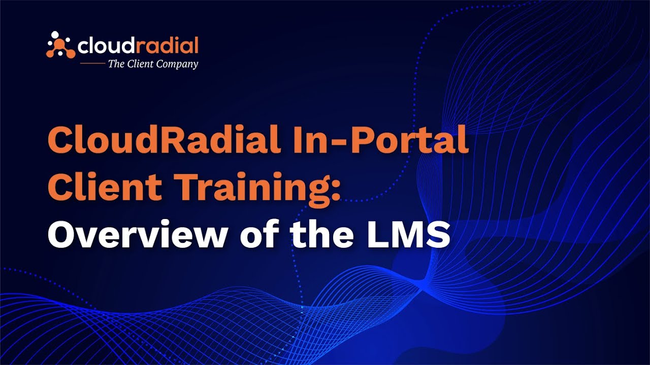 CloudRadial In-Portal Client Training: Overview of the LMS