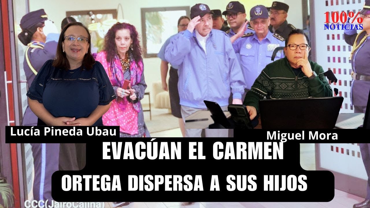 Los Ortega Murillo evacúan El Carmen por temor a extracción