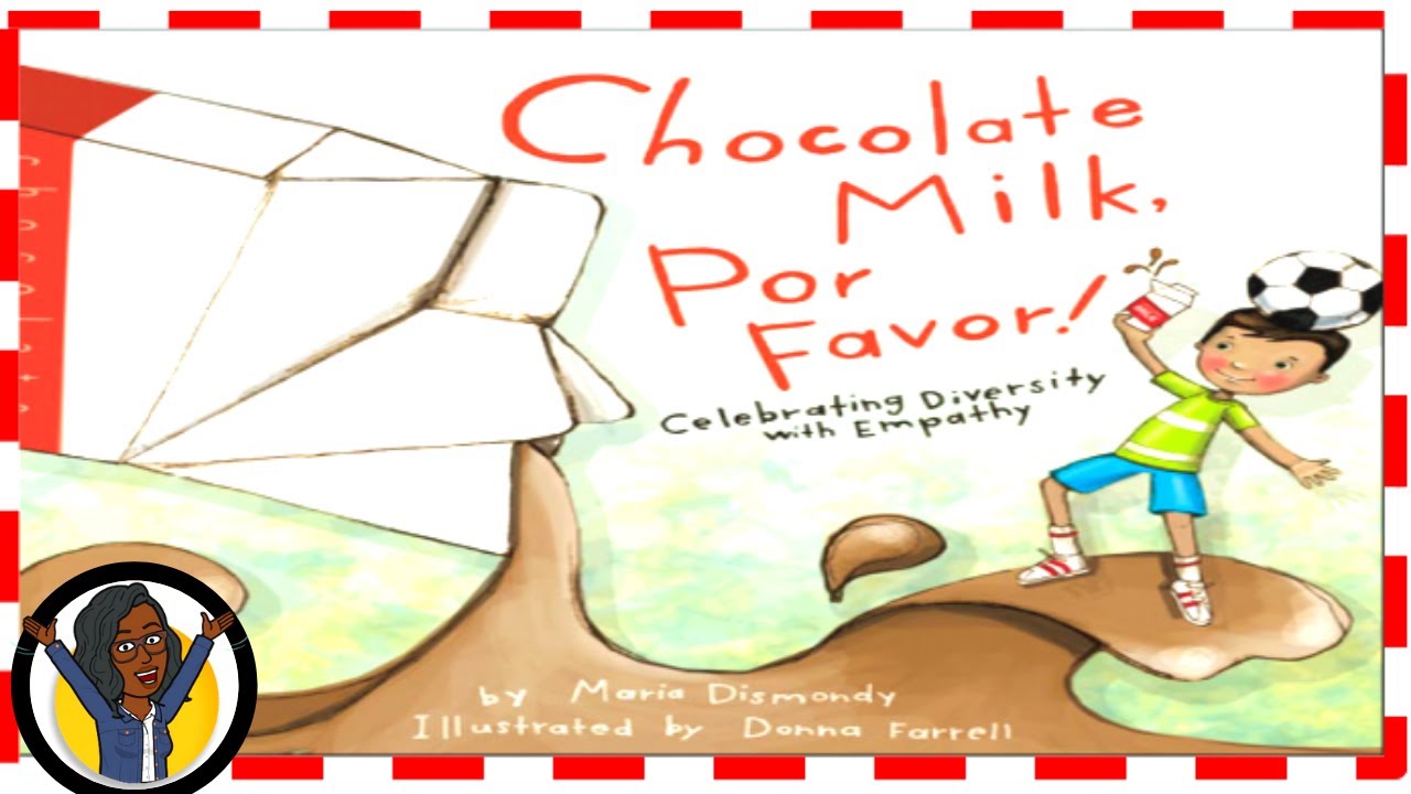 Chocolate Milk, Por Favor: Celebrating Diversity with Empathy Book I Read Aloud for Children