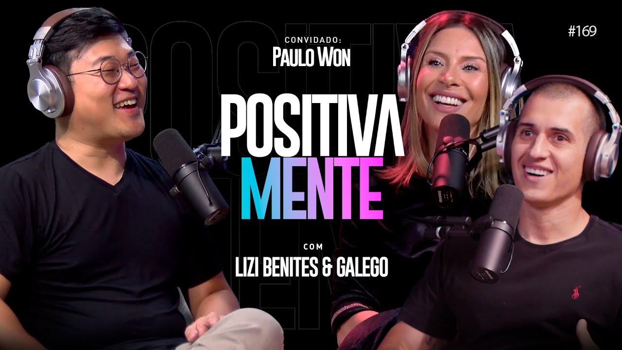 POSITIVAMENTE COM PAULO WON #169