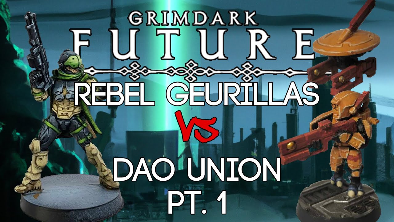 Grimdark Future: Firefight | 300pts Rebel Gurillas Vs. DAO Union Pt. 1