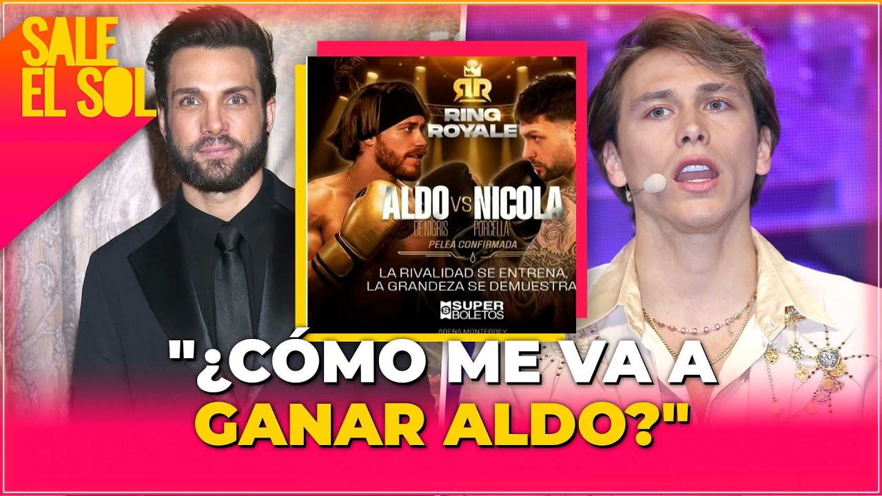 &iexcl;Nicola Porcella NO le tiene MIEDO PELEAR contra Aldo De Nigris! I Sale el Sol