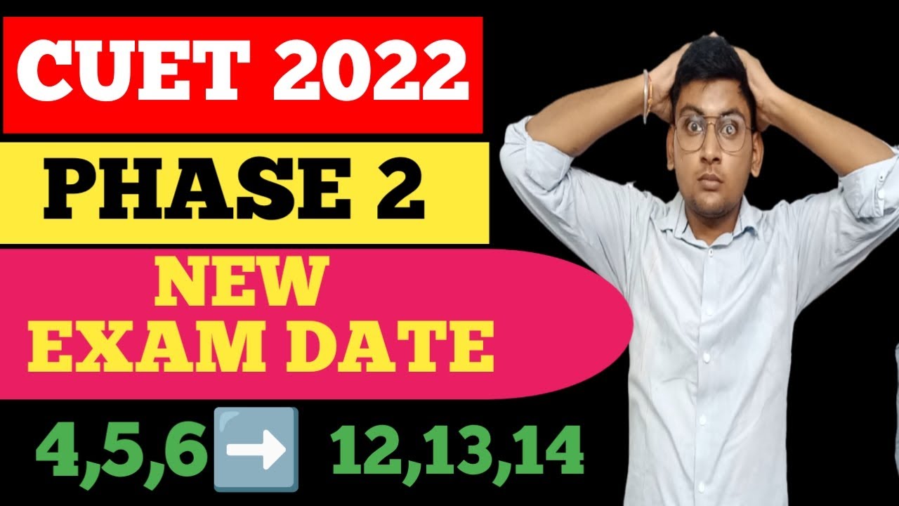 CUET 2022 ADMIT CARD NEW EXAM DATE SHEET  | CUET UG PHASE 2 EXAM RESCHEDULE