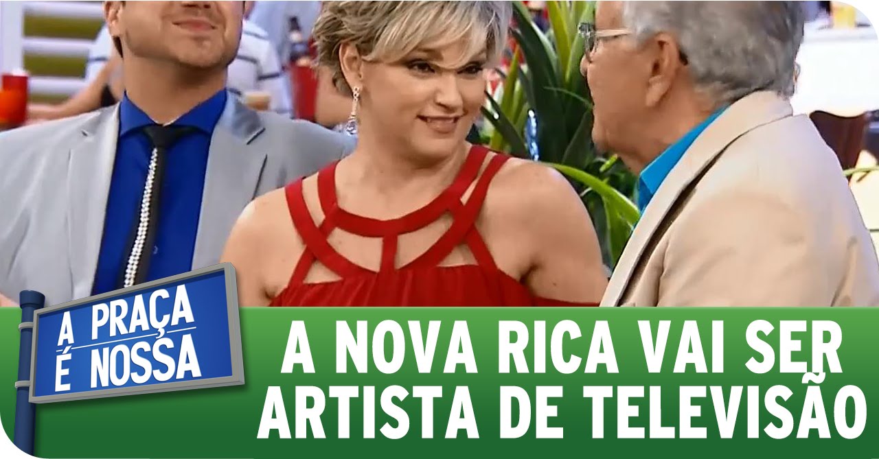 A Pra&ccedil;a &Eacute; Nossa (03/09/15) - A Nova Rica vai ser artista de TV