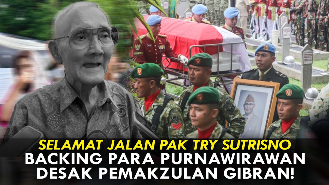 SELAMAT JALAN PAK TRY SUTRISNO BACKING PARA PURNAWIRAWAN DESAK PEMAKZULAN GIBRAN!