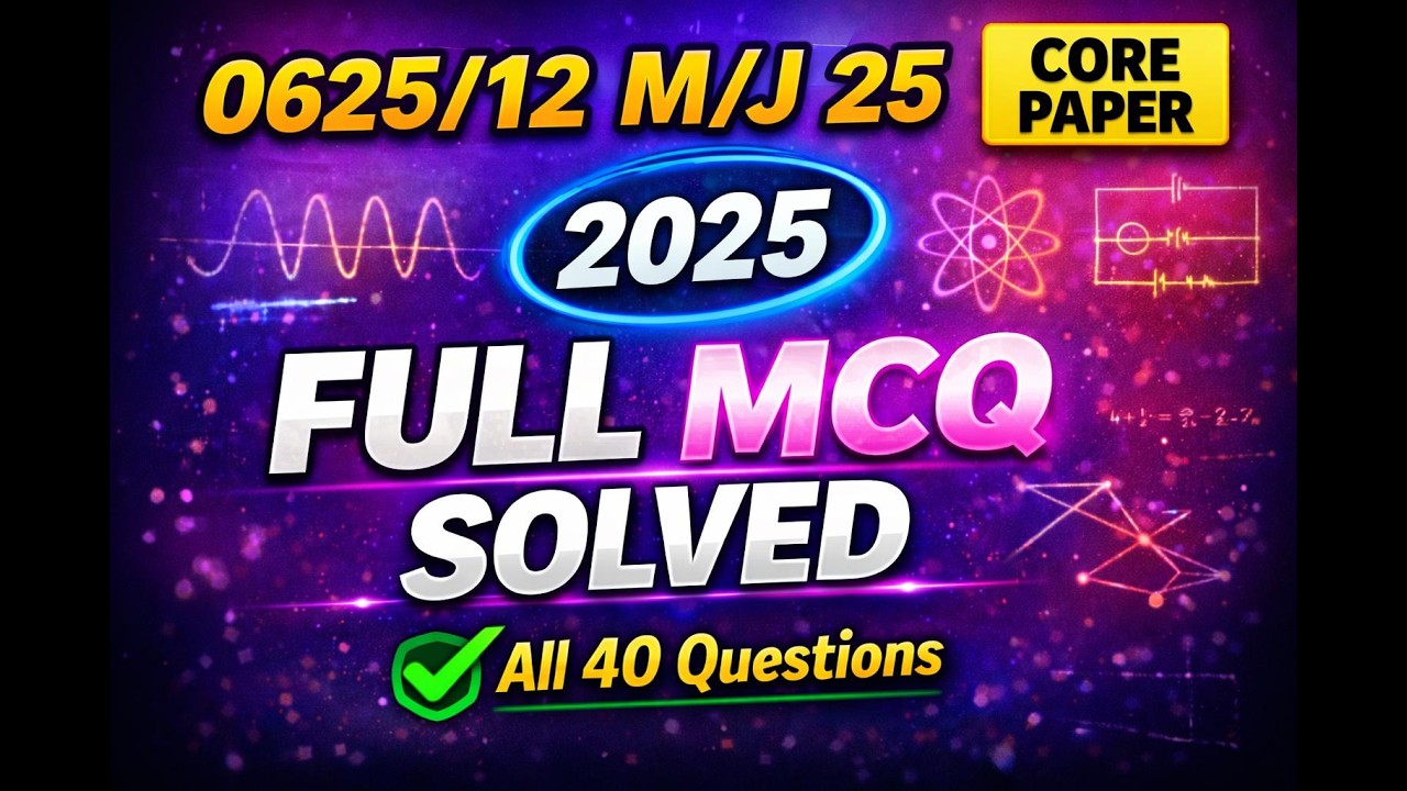 IGCSE Physics 0625 Core Paper 1 (12) May/June 2025 – FULL MCQ Walkthrough & Answers