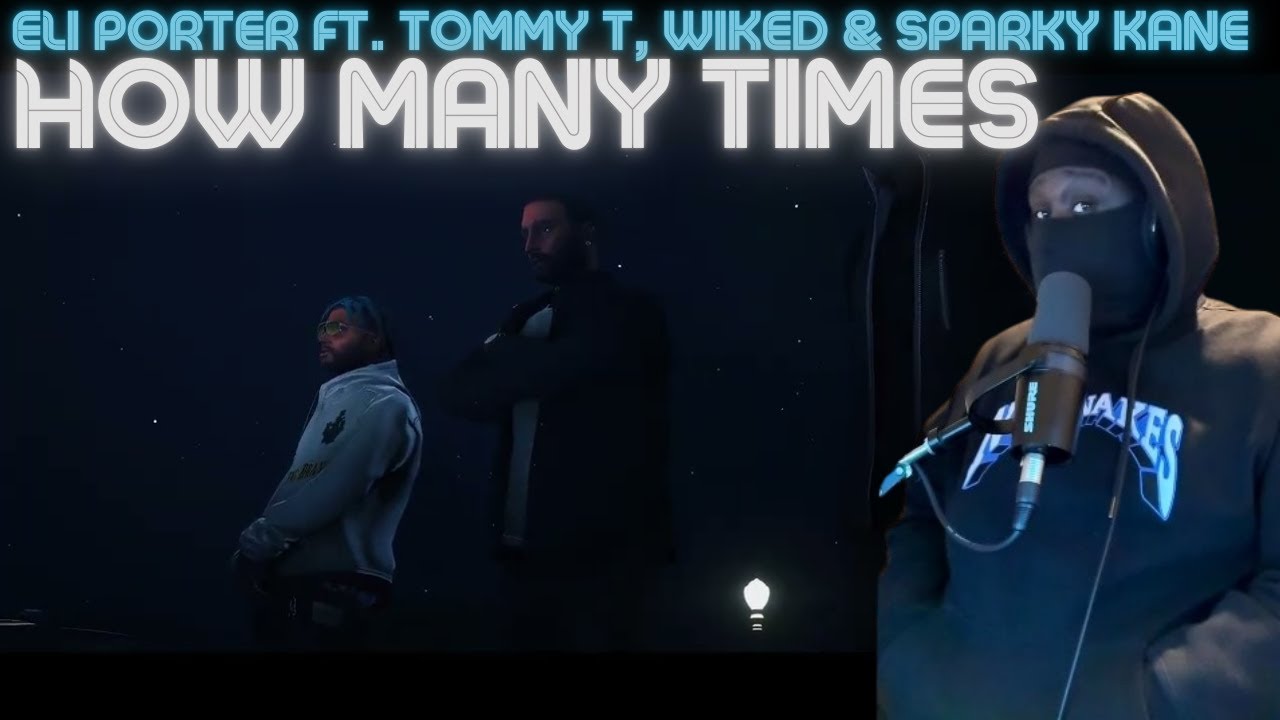 Eli Porter ft. Tommy T, Wiked & Sparky Kane - How Many Times [Official Music Video] [REACTION]