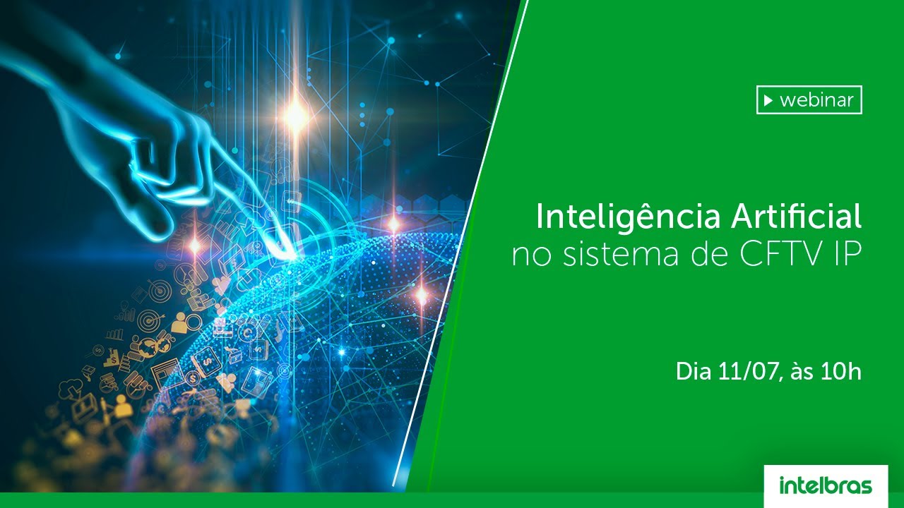 Webinar: Inteligência Artificial no sistema de CFTV IP Intelbras
