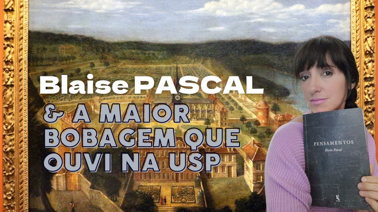 Blaise Pascal e a MAIOR BOBAGEM QUE OUVI NA USP