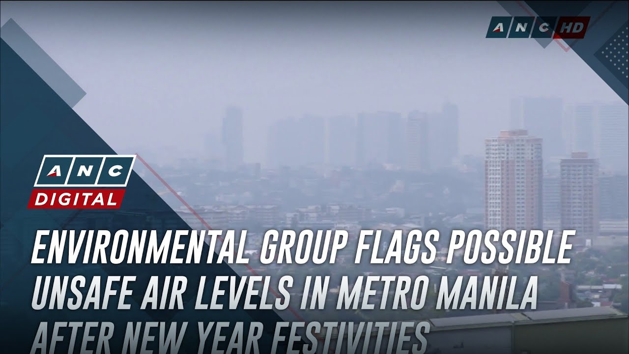 Environmental group flags possible unsafe air levels in Metro Manila after New Year festivities