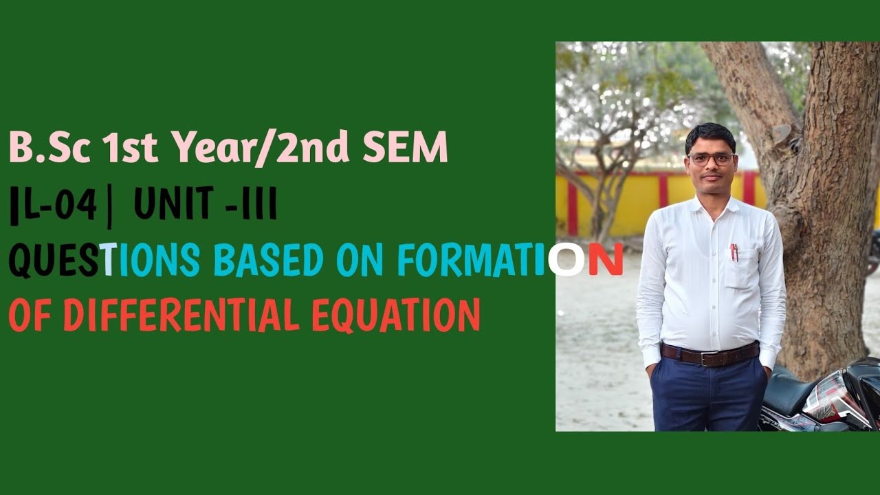 B.Sc 1st Year/2nd SEM UNIT-III QUESTION BASED ON FORMATION OF DIFFERENTIAL EQUATION 