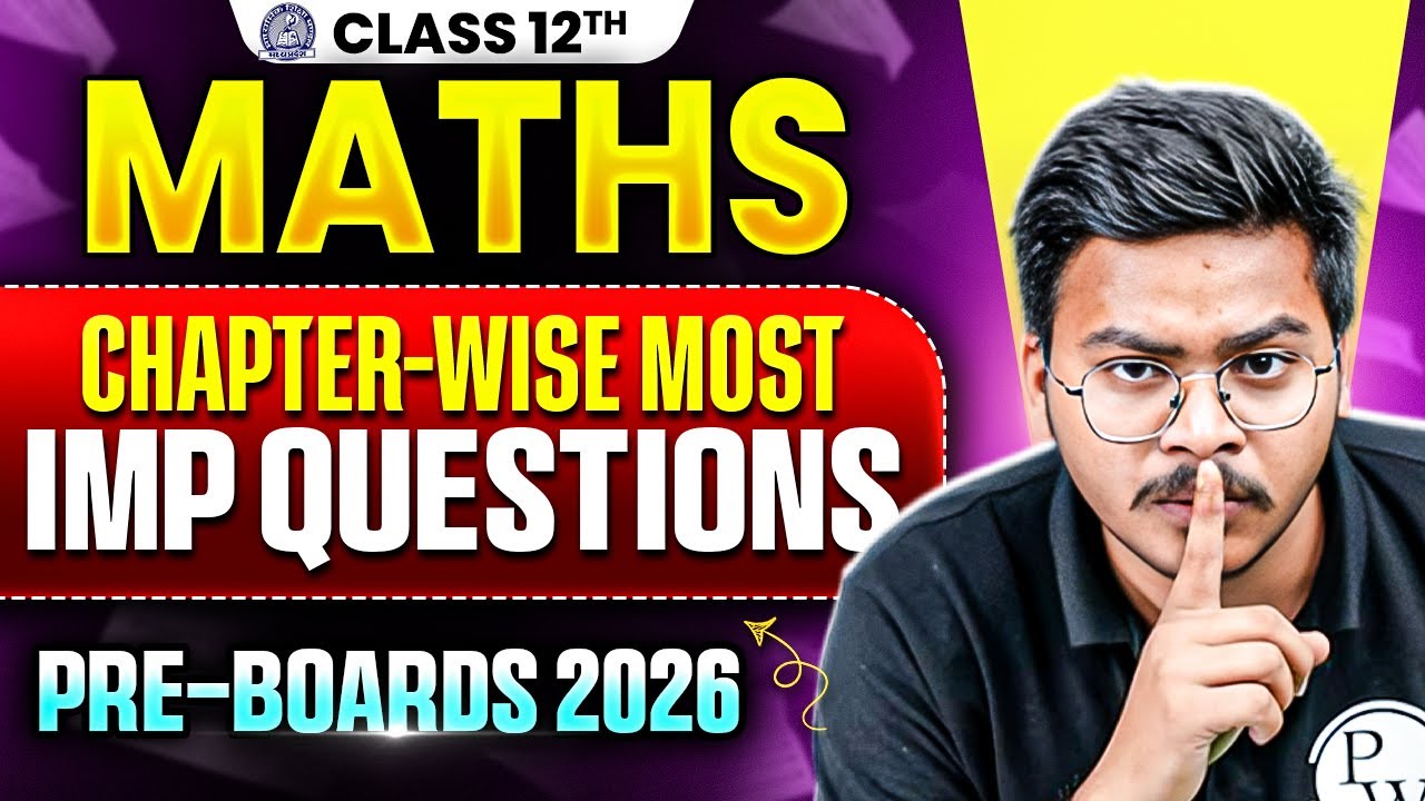 Class 12 Maths - Chapter-wise Most Important Questions 🔥| Pre-Boards & Boards 2026 | Gaurav Sir