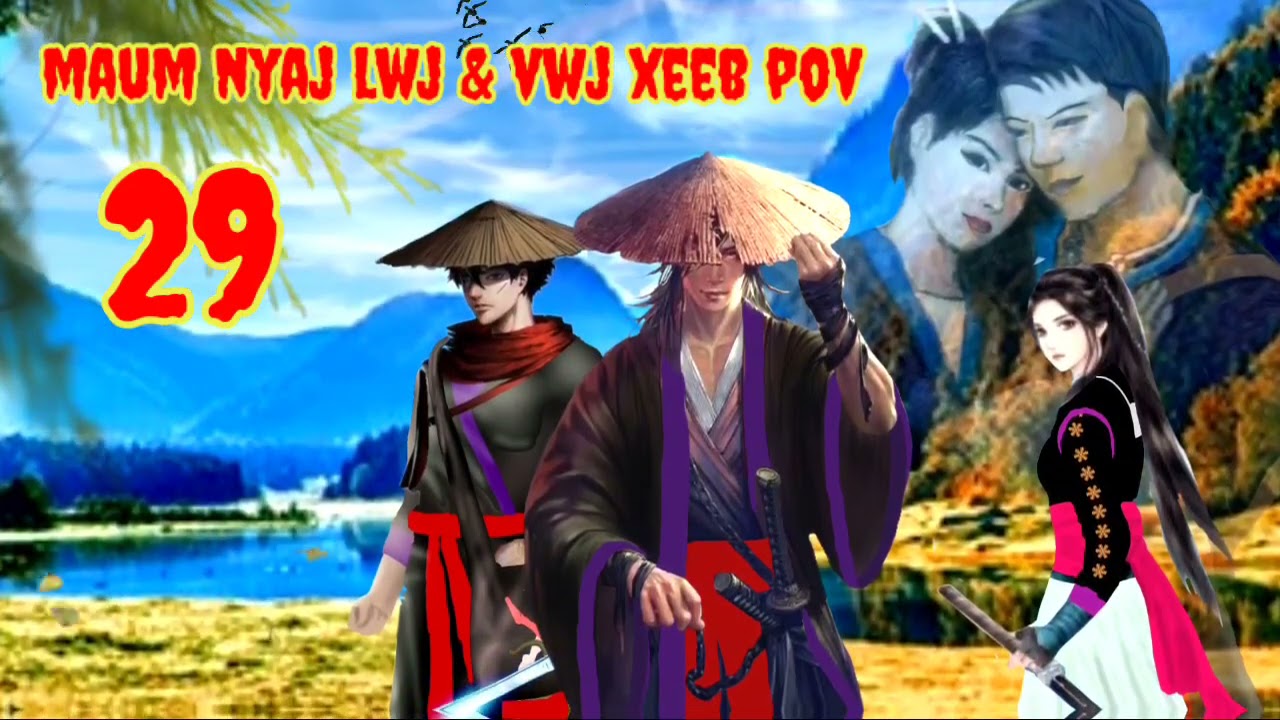 Maum Nyaj Lwj & Vwj Xeeb Pov Ntu 29 (part 29)