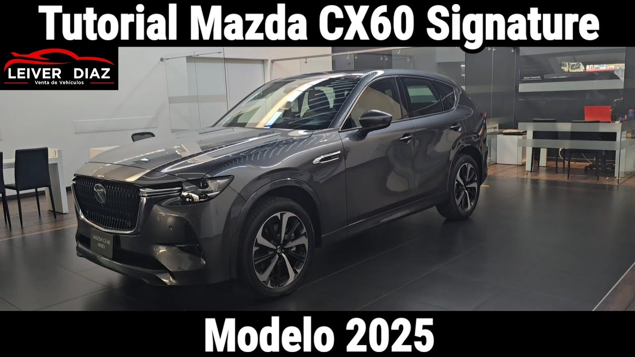 Tutorial Mazda CX60 Signature H&iacute;brida 2025
