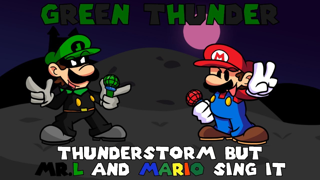 Green Thunder (Thunderstorm but Mr L and Mario sing it)
