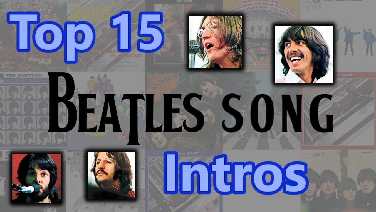 My Top 15 Beatles Song INTROS