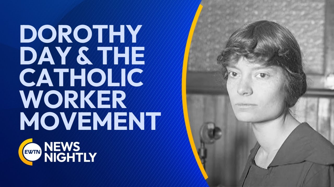 Dorothy Day, the Catholic Worker Movement & the Road to Canonization | EWTN News Nightly