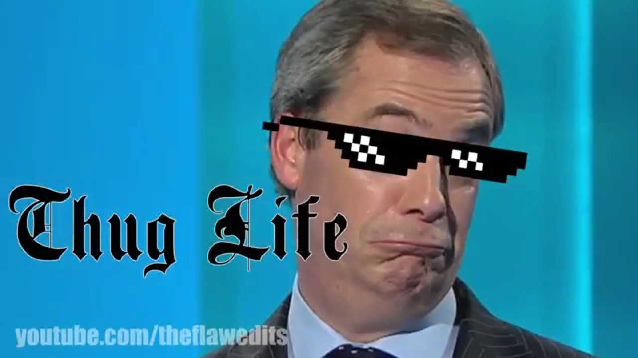 Nigel Farage Thug Life