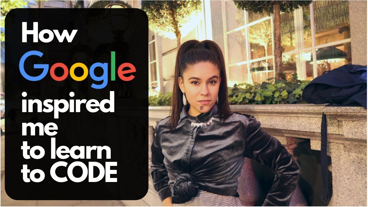 How Google Inspired me to learn to code