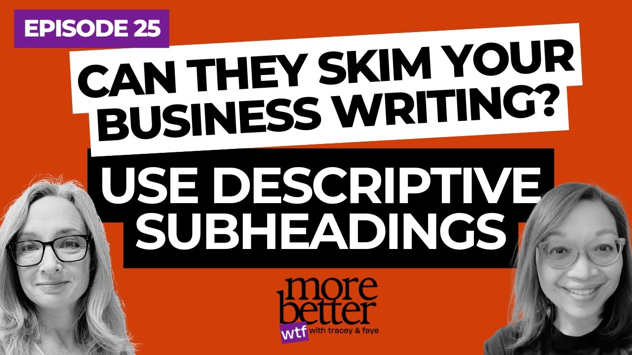 Make your business writing skimmable. Use descriptive subheadings. (Ep 25 promo)